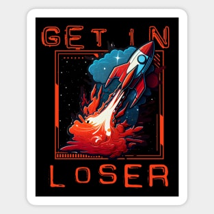 Get In Loser Magnet